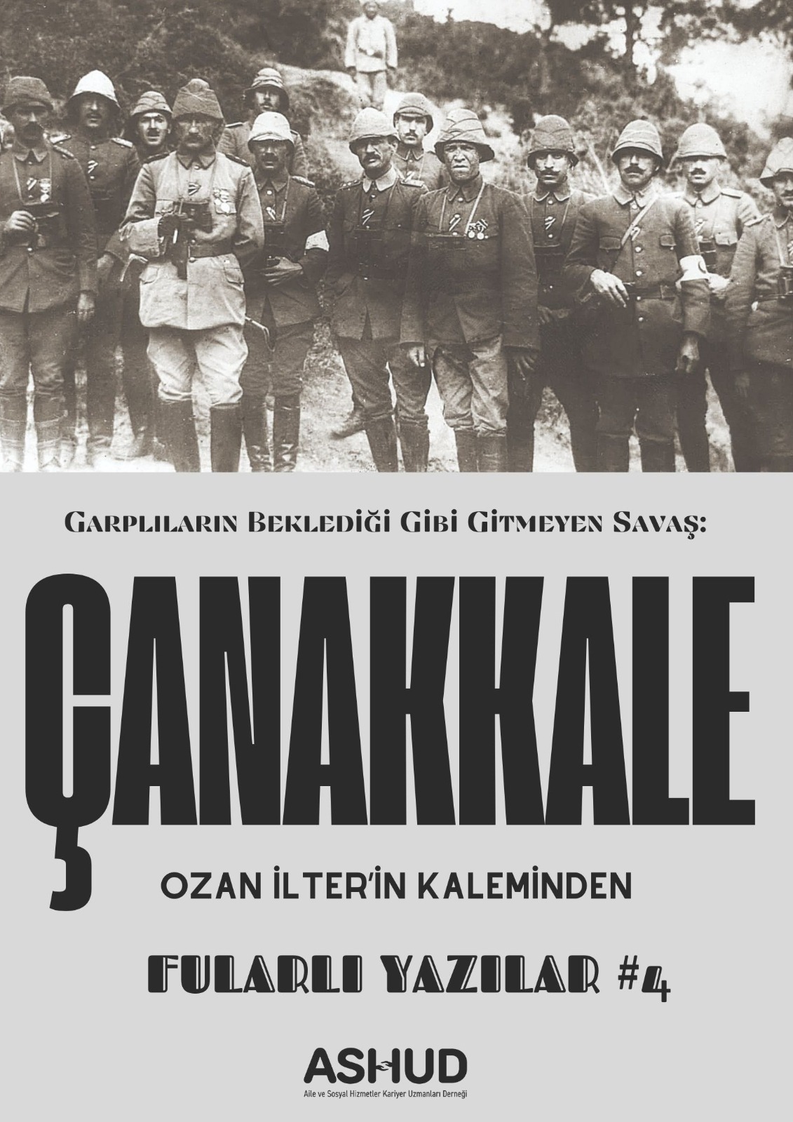 Ozan İlter’in Kaleminden Fularlı Yazılar #4 “Garplıların Beklediği Gibi Gitmeyen Savaş: Çanakkale”